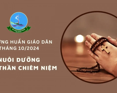 ỦY BAN GIÁO DÂN - THƯỜNG HUẤN THÁNG 10/2024: NUÔI DƯỠNG TINH THẦN CHIÊM NIỆM