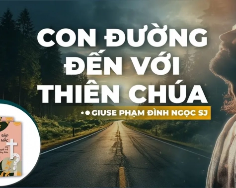 GIẢI ĐÁP THẮC MẮC CHO NGƯỜI TRẺ: BÀI 133 - CON ĐƯỜNG ĐẾN VỚI THIÊN CHÚA