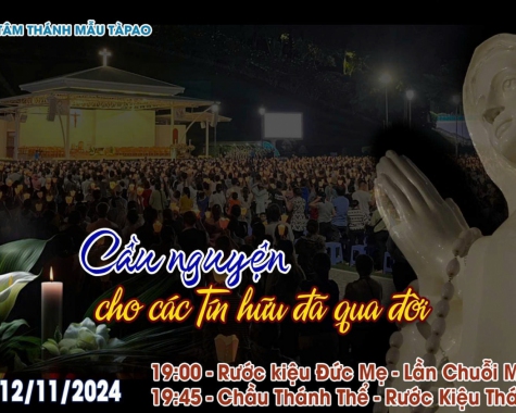 Bên Mẹ Tàpao – Tối 12/11/2024: Rước Kiệu Đức Mẹ - Lần Chuỗi Mân Côi - Chầu Thánh Thể - Rước Kiệu Thánh Thể