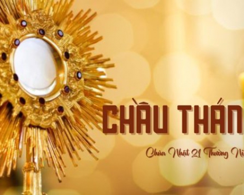 CHẦU THÁNH THỂ CHÚA NHẬT 21 TN NĂM B