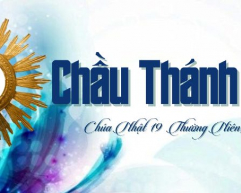 Chầu Thánh Thể – Chúa Nhật 19 Thường Niên, năm B