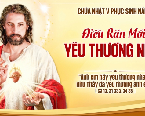 CHÚA NHẬT V PHỤC SINH NĂM C Cv 14,20b-26; Kh 21,1-5a; Ga 13,31-33a.34-35