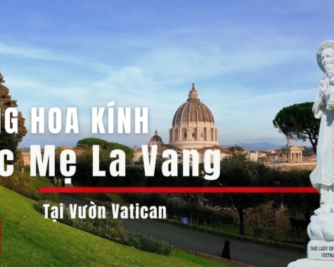 DÂNG HOA KÍNH ĐỨC MẸ LA VANG TẠI VƯỜN VATICAN