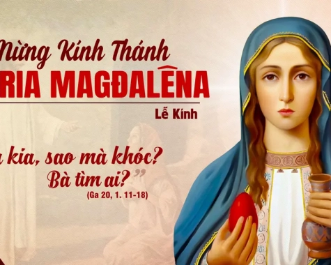 THỨ HAI TUẦN XVI THƯỜNG NIÊN LỄ KÍNH THÁNH NỮ MARIA MAGDALÊNA