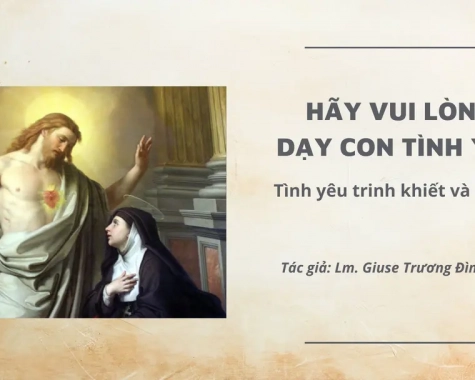 HÃY VUI LÒNG DẠY CON TÌNH YÊU - TÌNH YÊU TRINH KHIẾT VÀ ĐỜI TU