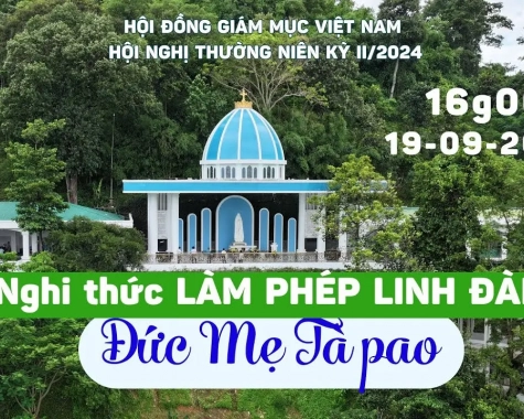 TRỰC TIẾP NGHI THỨC LÀM PHÉP LINH ĐÀI ĐỨC MẸ TÀPAO LÚC16G00 NGÀY 19/9/2024