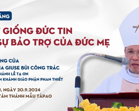 HẠT GIỐNG ĐỨC TIN VÀ SỰ BẢO TRỢ CỦA ĐỨC MẸ (Bài giảng Thánh Lễ Tạ Ơn tại TTTM. Tàpao, sáng 20/09/2024) – Đức Cha Giuse Bùi Công Trác