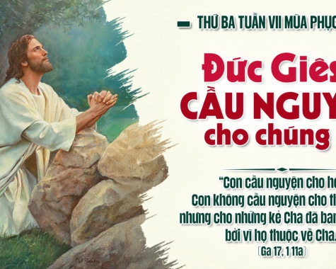 THỨ BA TUẦN VII PHỤC SINH NĂM C Ga 17,1-11a