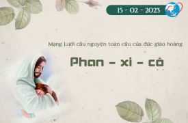 Cầu nguyện cùng Đức Giáo Hoàng ngày 15.02.2023