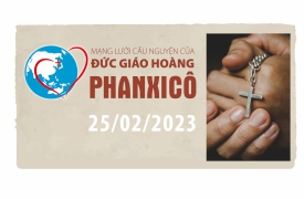 Cầu nguyện cùng Đức Giáo Hoàng ngày 25.02.2023