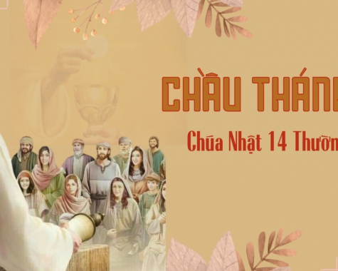 CHẦU THÁNH THỂ CHÚA NHẬT TUẦN XIV THƯỜNG NIÊN - NĂM B